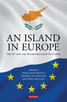 Hardcover An Island in Europe: The EU and the Transformation of Cyprus Book