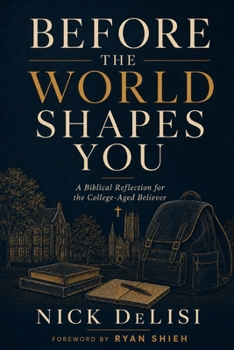 Paperback Before the World Shapes You: A Biblical Reflection for the College-Aged Believer Book