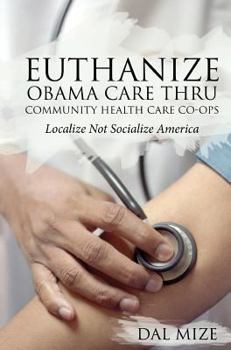 Hardcover Euthanize Obama Care Thru Community Health Care Co-Ops Book