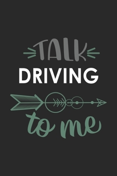 Talk DRIVING To Me Cute  DRIVING Lovers DRIVING OBSESSION Notebook A beautiful: Lined Notebook / Journal Gift, , 120 Pages, 6 x 9 inches , Personal ... Journal, Customized Journal, The Diar
