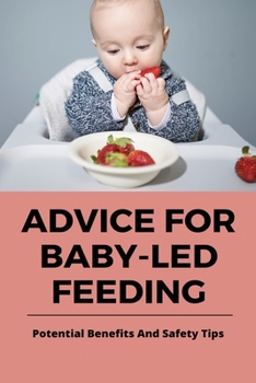 Paperback Advice For Baby-Led Feeding: Potential Benefits And Safety Tips: Baby-Led Feeding Meal Plan Book
