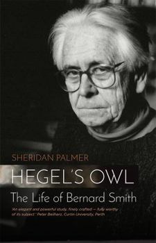 Paperback Hegel's Owl: The Life of Bernard Smith Book