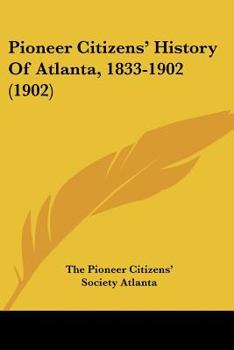 Paperback Pioneer Citizens' History Of Atlanta, 1833-1902 (1902) Book