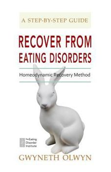 Paperback Recover from Eating Disorders: Homeodynamic Recovery Method, a Step-By-Step Guide Book