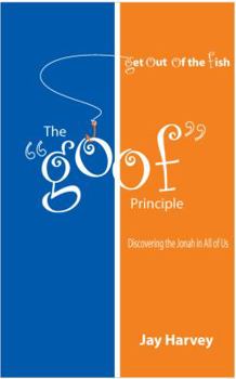 Paperback The GOOF Principle: Discovering the Jonah in All of Us Book