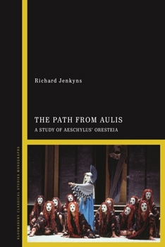 Hardcover The Path from Aulis: A Study of Aeschylus' Oresteia Book