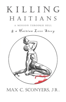 Paperback Killing Haitians: A Mission Through Hell & A Haitian Love Story Book
