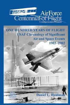 Paperback One Hundred Yearsof Flight: USAF Chronology of Significant Air and Space Events1903-2002: Air Force Cennial of flight Commemorative Edition Book