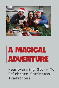 Paperback A Magical Adventure: Heartwarming Story To Celebrate Christmas Traditions Book