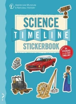 Paperback The Science Timeline Stickerbook: The Story of Science from the Stone Ages to the Present Day! Book