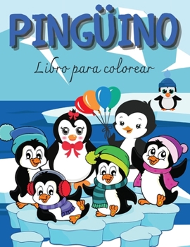 PING?INO Libro para colorear: Libro para colorear de ping?inos Lindo y divertido libro para colorear de ping?inos para los amantes de los ping?inos