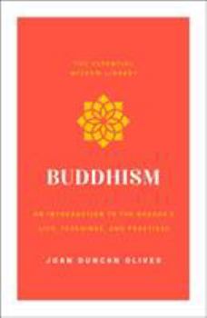 Paperback Buddhism: An Introduction to the Buddha's Life, Teachings, and Practices (the Essential Wisdom Library) Book