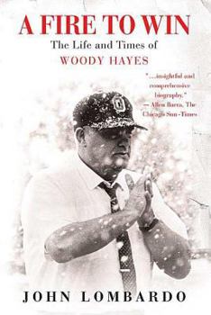 Paperback A Fire to Win: The Life and Times of Woody Hayes Book