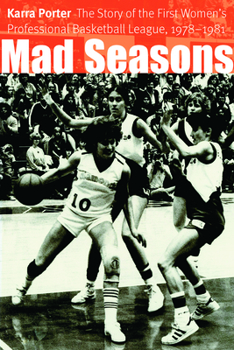 Paperback Mad Seasons: The Story of the First Women's Professional Basketball League, 1978-1981 Book