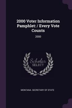Paperback 2000 Voter Information Pamphlet: / Every Vote Counts: 2000 Book