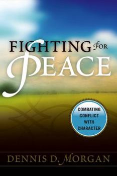 Paperback Fighting for Peace: Combating Conflict with Character Book