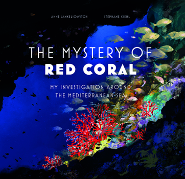Hardcover The Mysteries of Red Coral: My Adventure Around the Mediterranean Book
