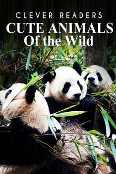 Cute Animals of The Wild: Kids Animal Book for Early Readers