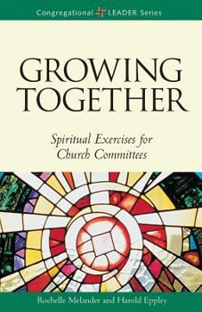Paperback Growing Together Revised Edition: Spiritual Exercises for Church Committees (Revised) Book