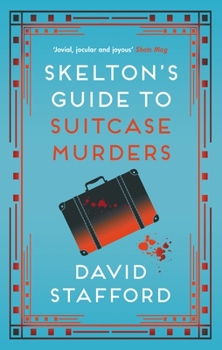 Skelton's Guide to Suitcase Murders - Book #2 of the Arthur Skelton