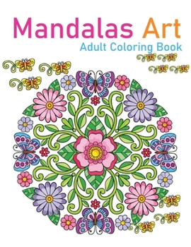 Paperback Mandalas Art Adult Coloring Book: Mandala for Adult 8.5 X 11 sizes Coloring Book