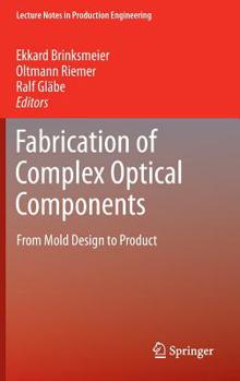 Hardcover Fabrication of Complex Optical Components: From Mold Design to Product Book
