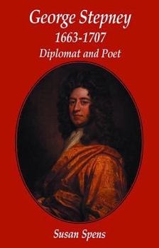 Hardcover George Stepney: Diplomat and Poet 1663-1707 Book