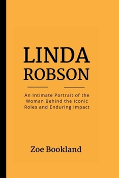 Paperback Linda Robson: An Intimate Portrait of the Woman Behind the Iconic Roles and Enduring Impact Book