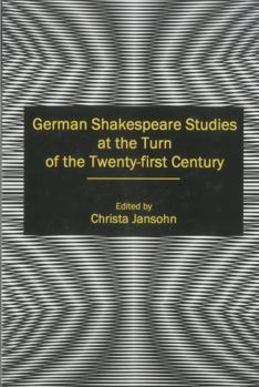 Hardcover German Shakespeare Studies at the Turn of the Twenty-first Century (Shakespeare and His Contemporaries: The International Shakespeare Series) Book