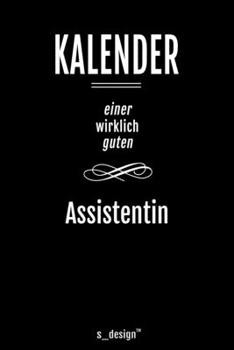Kalender für Assistenten / Assistent / Assistentin: Immerwährender Kalender / 365 Tage Tagebuch / Journal [3 Tage pro Seite] für Notizen, Planung / ... Erinnerungen, Sprüche (German Edition)