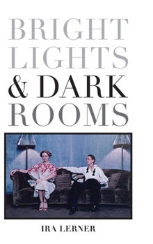 Hardcover Bright Lights & Dark Rooms Book