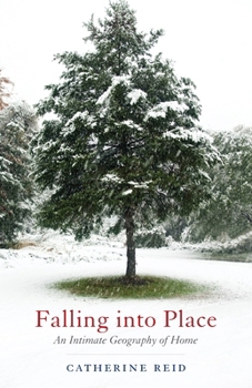 Hardcover Falling Into Place: An Intimate Geography of Home Book