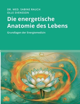 Paperback Die energetische Anatomie des Lebens: Grundlagen der Energiemedizin [German] Book