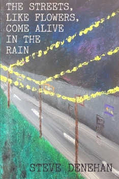 Paperback The Streets, Like Flowers, Come Alive in the Rain: Poetry Collection Book