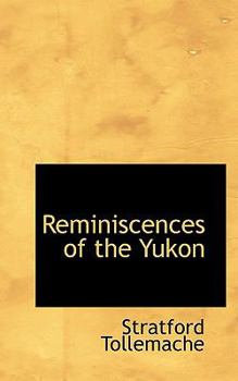 Reminiscences of the Yukon