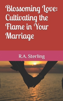 Paperback Blossoming Love: Cultivating the Flame in Your Marriage Book