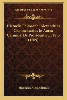 Paperback Hieroclis Philosophi Alexandrini Commentarius In Aurea Carmina, De Providentia Et Fato (1709) [Latin] Book