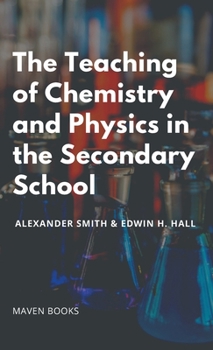 Hardcover The Teaching of Chemistry and Physics in the Secondary School Book