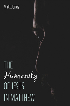 Paperback The Humanity of Jesus in Matthew Book
