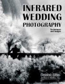 Paperback Infrared Wedding Photography: Techniques and Images in Black & White Book
