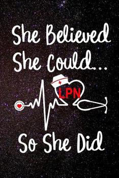 Paperback She Believed She Could So She Did LPN: Licensed Practical Nurse Letters Nursing Hat EKG Heartbeat Heart Medical Stethoscope 120 Dot Matrix Grid Pages Book