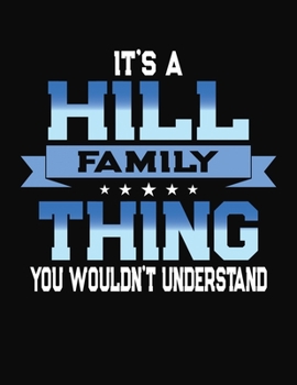 Paperback It's A Hill Family Thing You Wouldn't Understand: 2051 Monthly Planner and Organizer Book