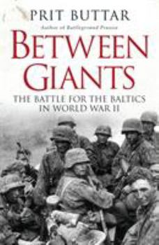 Paperback Between Giants: The Battle for the Baltics in World War II Book