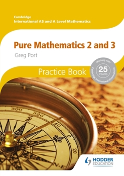 Paperback Cambridge International A/AS Mathematics, Pure Mathematics 2 and 3 Practice Book