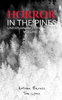 Paperback Horror in the Pines: Unexplainable True Stories, Volume 4 Book