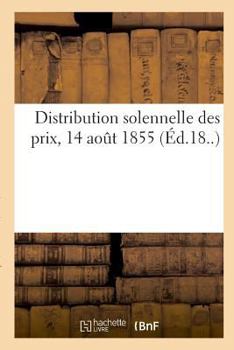 Paperback Distribution Solennelle Des Prix, 14 Août 1855 [French] Book