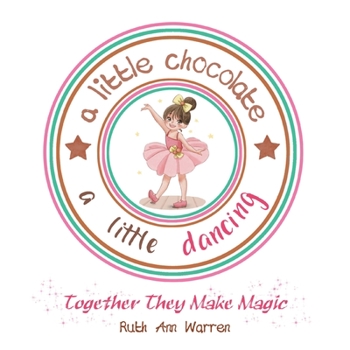 A Little Chocolate a Little Dancing: Together They Make Magic