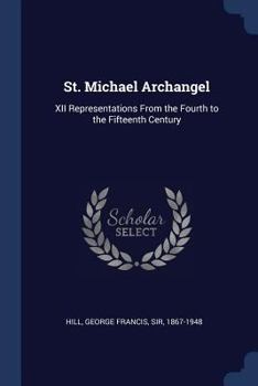 Paperback St. Michael Archangel: XII Representations From the Fourth to the Fifteenth Century Book