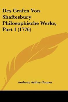 Paperback Des Grafen Von Shaftesbury Philosophische Werke, Part 1 (1776) [German] Book