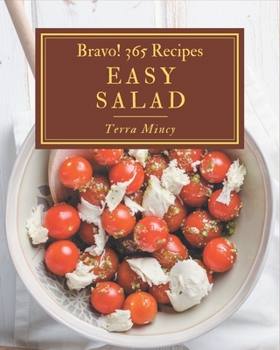 Paperback Bravo! 365 Easy Salad Recipes: A One-of-a-kind Easy Salad Cookbook Book